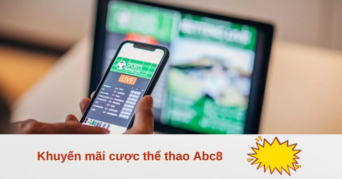 Khuyến mãi cược thể thao Abc8