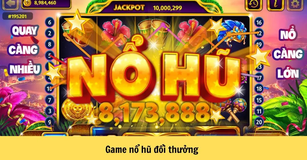 Game Nổ Hũ Đổi Thưởng