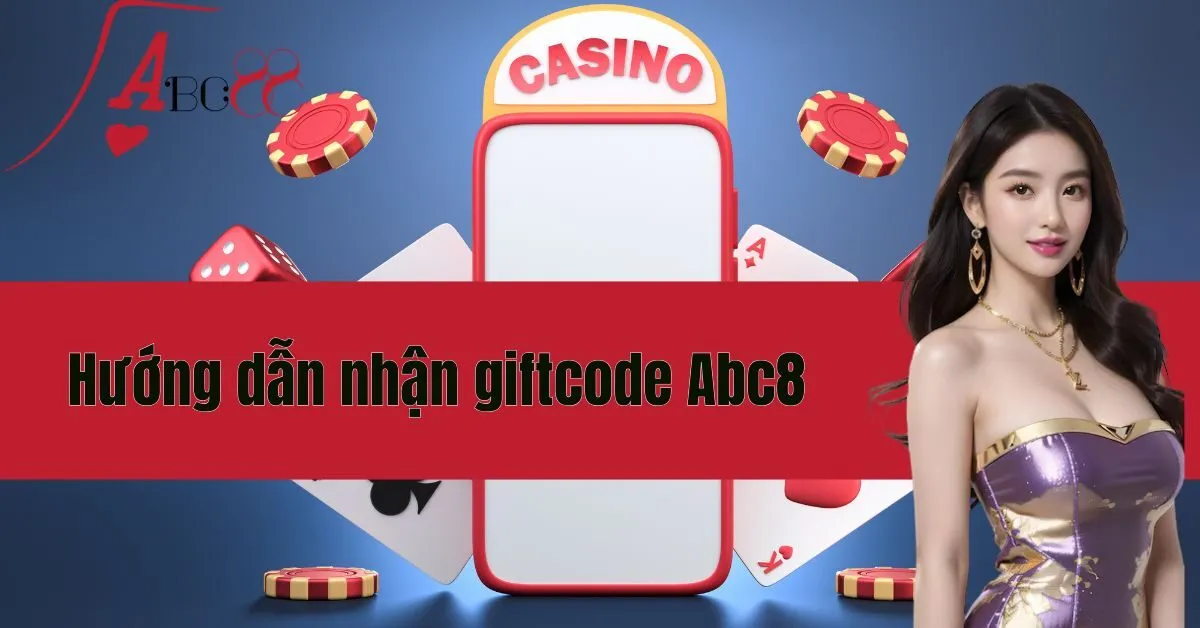Hướng dẫn nhận giftcode Abc8win